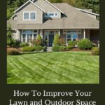 Are you wondering how to improve your lawn and outdoor space? Here are several tips for you that you can start today.