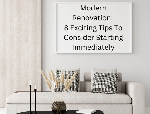 Are you looking for a modern renovation for your home? Here are some tips for you to consider starting right now.