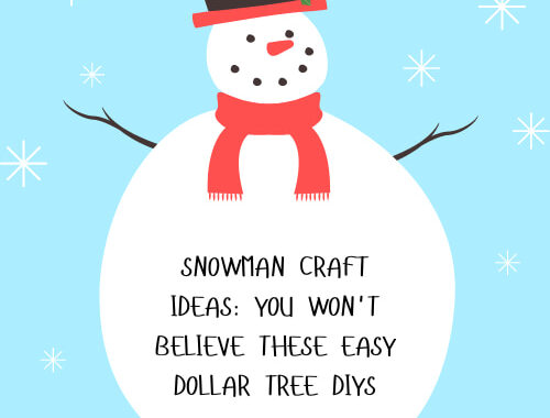 Snowman Craft Ideas: You Won’t Believe These Easy Dollar Tree DIYs