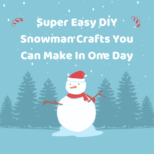 Super Easy DIY Snowman Crafts You Can Make In One Day