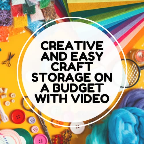 Creative and Easy Craft Storage on a Budget with Video