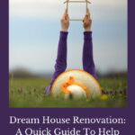 Are you ready for a dream house renovation? Here is a quick guide with some essential tips to help get you started.