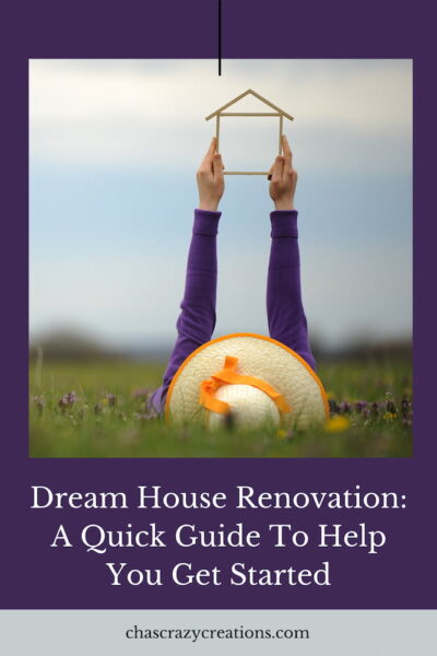Dream House Renovation A Quick Guide To Help You Get Started Chas dream-house-renovation-a-quick-guide-to-help-you-get-started-chas