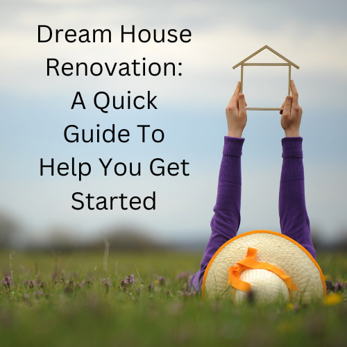 Are you ready for a dream house renovation?  Here is a quick guide with some essential tips to help get you started.