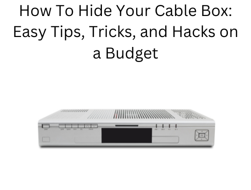 Are you wondering how to hide your cable box? Here are some easy tips, tricks, and hacks that you can do to get rid of this eye sore.