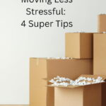 Are you wondering how to make moving less stressful? It's a lot to move, especially when you have lived somewhere for a long time. Here are a few tips to help.