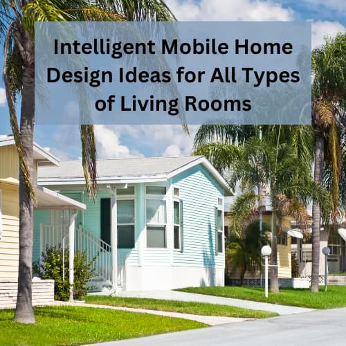 Are you looking for mobile home design ideas?  If you're looking for living room ideas, this post will discuss several options.