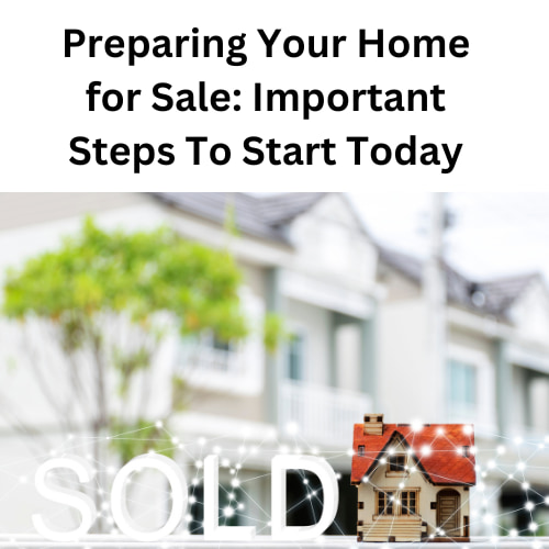 Preparing Your Home for Sale: Important Steps To Start Today
