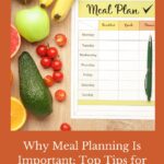 Are you wondering why meal planning is important? In this post, we'll talk about top tips for creating a meal plan and why.