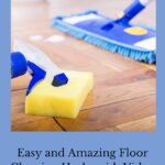 Are you looking for some floor cleaning hacks to make your life easier? Look no further, here are several easy and amazing tricks for you.