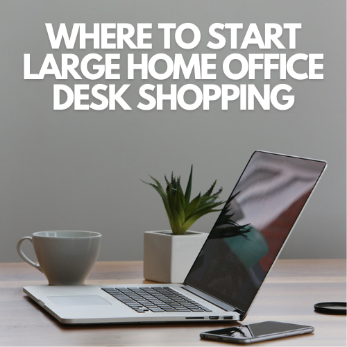 Are you looking for a large home office desk?  Here is a guide with some tips and tricks for shopping for the right desk for you.