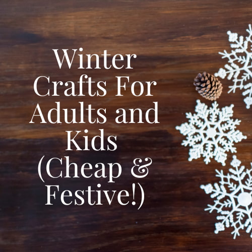 Are you looking for winter crafts for adults and kids? Here are some cheap and festive projects that can be left up all season long.