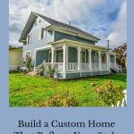 Looking to build a custom home? Here are some ideas to get you started as you celebrate buying a home and make it your own.