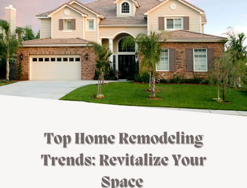 Top Home Remodeling Trends: Revitalize Your Space