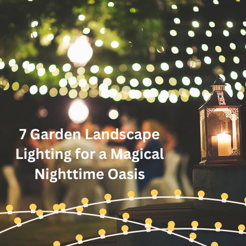 7 Garden Landscape Lighting for a Magical Nighttime Oasis