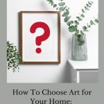 Are you wondering how to choose art for your home? I have several different options for you to help find the perfect piece for your space.