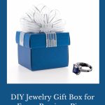 With the right jewelry gift box, this gesture can be much more meaningful, especially if it’s one you’ve made yourself.
