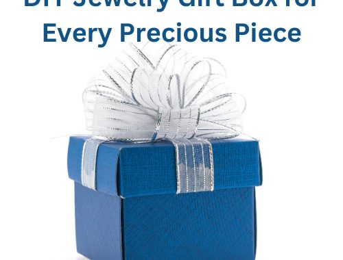 DIY Jewelry Gift Box for Every Precious Piece