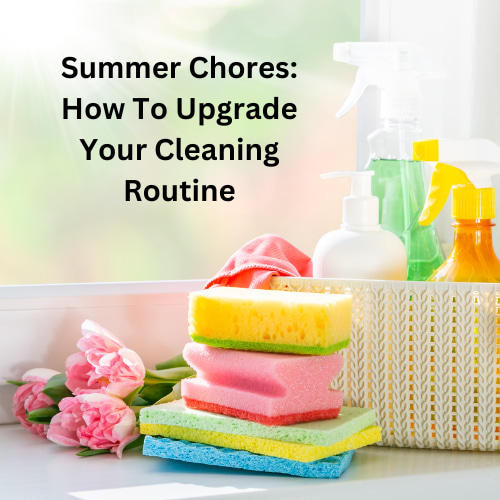 What are some summer chores you should do?  Here is a list of ideas to upgrade your cleaning routine and enjoy your home.