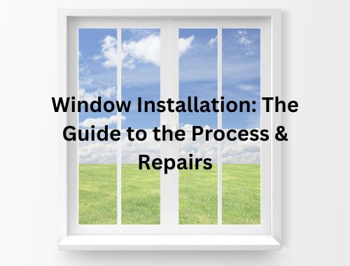 Are you looking for a window installation? Here you'll find a guide to the process and repairs, and should you consider DIY.