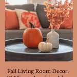 Get ready to transform your living room into a cozy autumn retreat with these inspiring fall living room decor ideas.