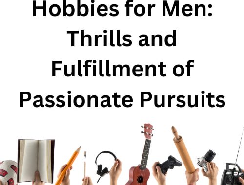 Are you looking for hobbies for men? One crucial aspect that often enhances this journey is the pursuit of hobbies.