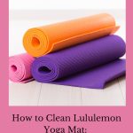 How to clean Lululemon yoga mat? Discover the best methods and natural solutions to effectively clean and maintain your Lululemon yoga mat.