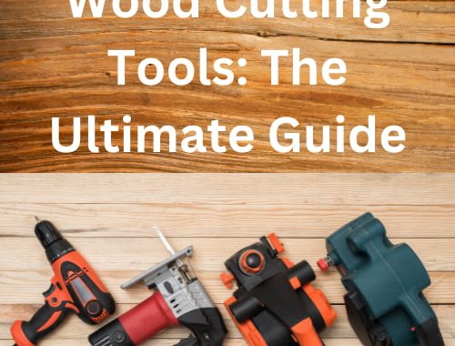 Wood Cutting Tools:  The Ultimate Guide