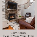 Do you want a cozy house? Your home is a place that should always feel welcoming and comfortable in every sense of the world.