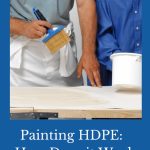 Painting HDPE can be an excellent DIY project because it’s so versatile. Click here to learn about prepping and painting this material for a good finish.