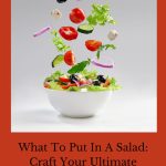 Are you wondering what to put in a salad? Prepare to embark on a flavor-packed adventure with our guide to crafting sensational salads.