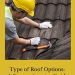 Explore the various type of roof options for your home or building project. Learn about each roofing type to make an informed decision.