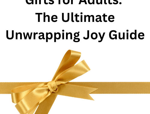 Gifts for Adults:  The Ultimate Unwrapping Joy Guide