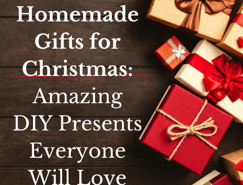 Homemade Gifts for Christmas: Amazing DIY Presents Everyone Will Love