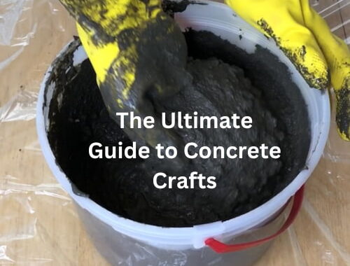 The Ultimate Guide to Concrete Crafts