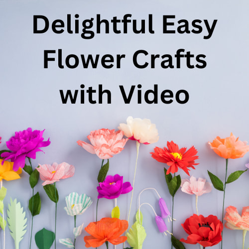 Delightful Easy Flower Crafts with Video